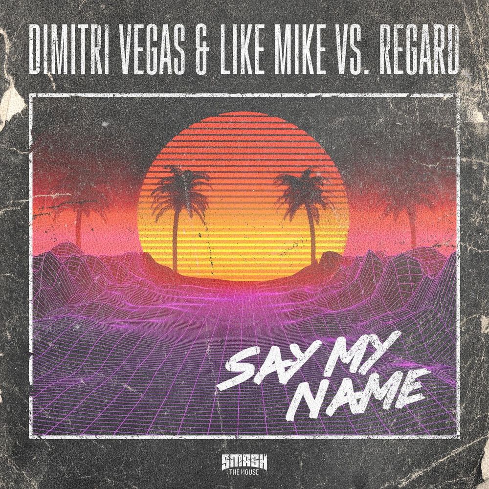 Dimitri Vegas & Like Mike & Regard — Say My Name artwork
