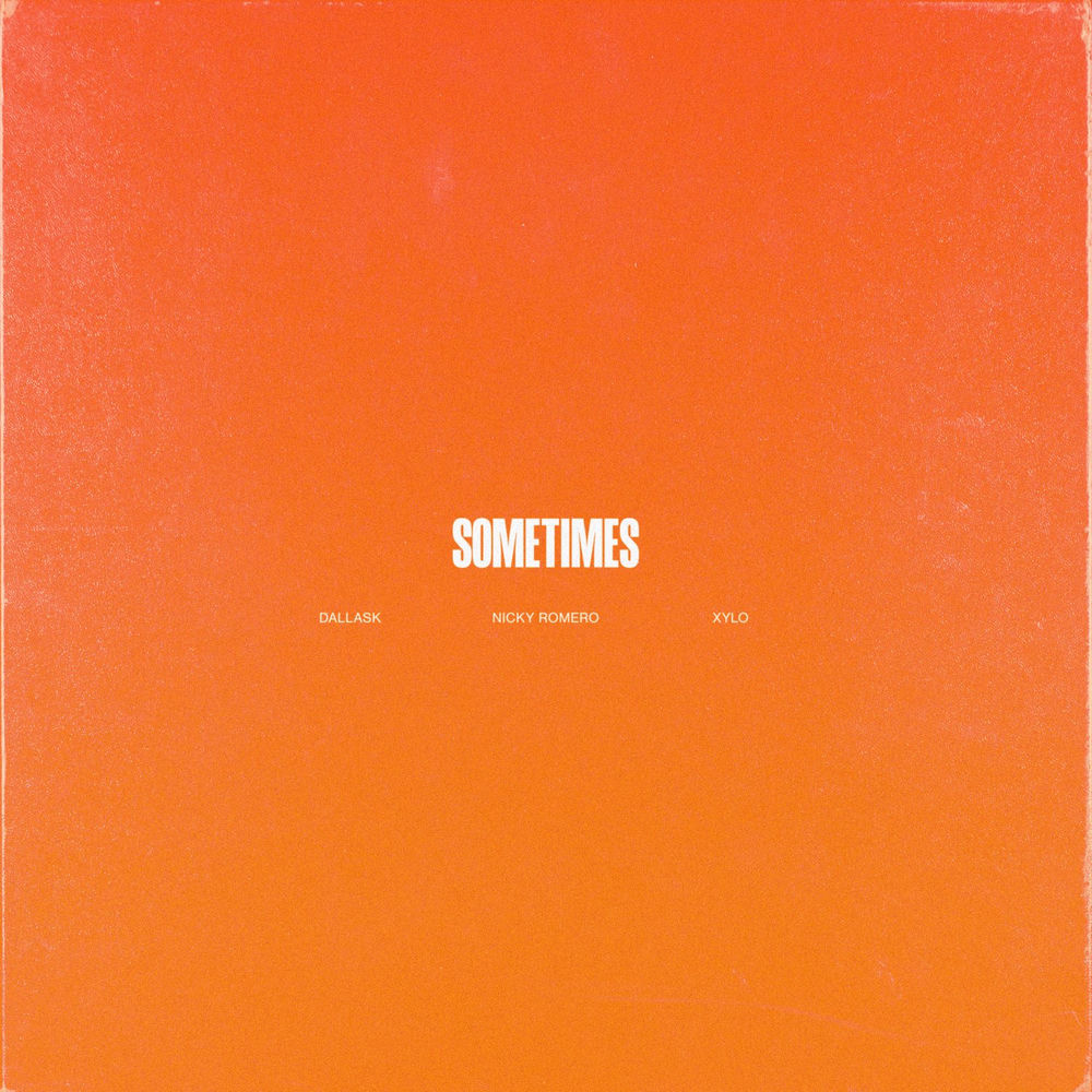 DallasK, Nicky Romero & XYLØ — Sometimes artwork