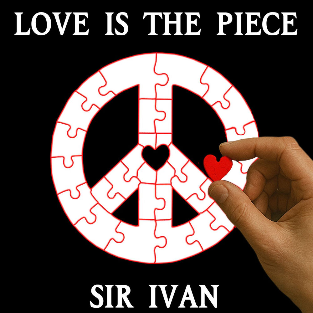 Sir Ivan — Love Is The Piece artwork